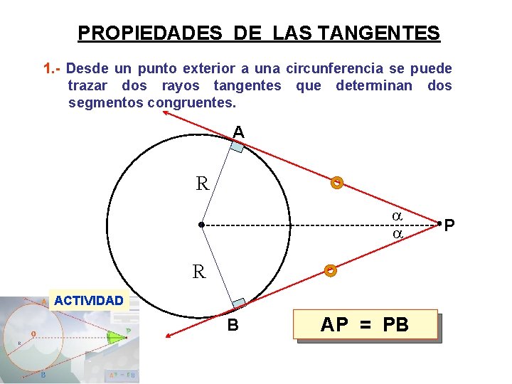 PROPIEDADES DE LAS TANGENTES 1. - Desde un punto exterior a una circunferencia se