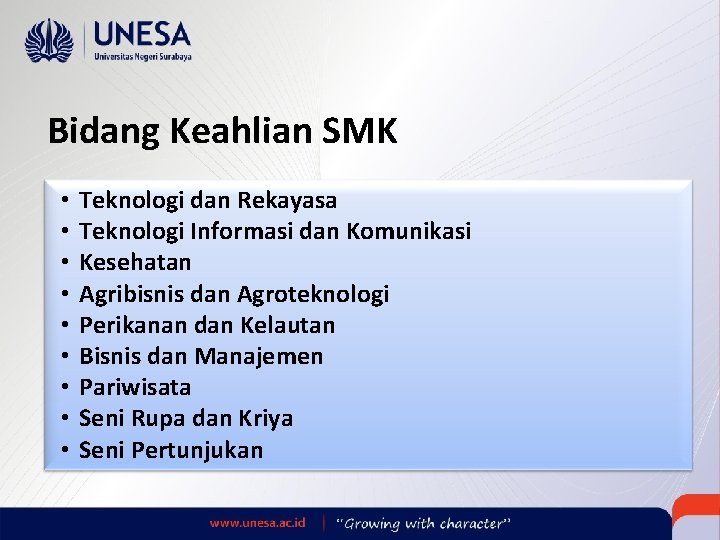 Bidang Keahlian SMK • • • Teknologi dan Rekayasa Teknologi Informasi dan Komunikasi Kesehatan