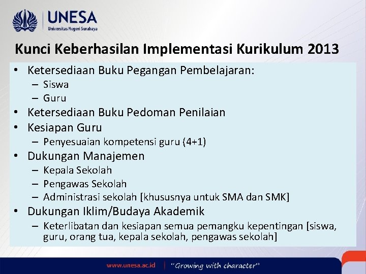 Kunci Keberhasilan Implementasi Kurikulum 2013 • Ketersediaan Buku Pegangan Pembelajaran: – Siswa – Guru
