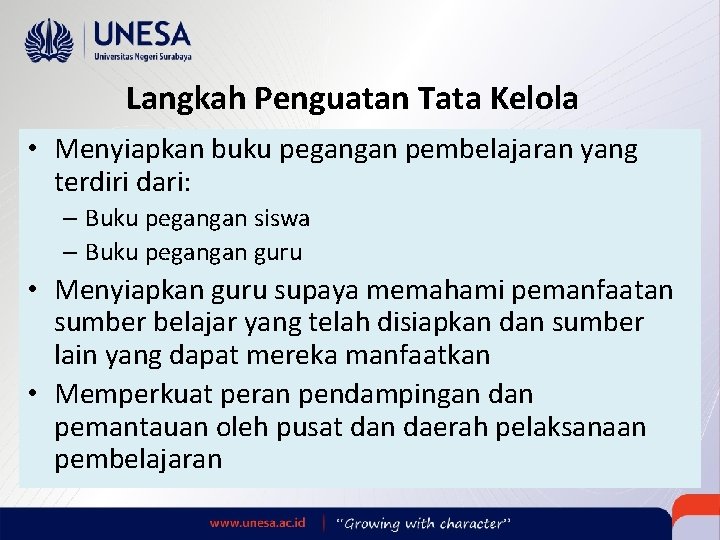  Langkah Penguatan Tata Kelola • Menyiapkan buku pegangan pembelajaran yang terdiri dari: –