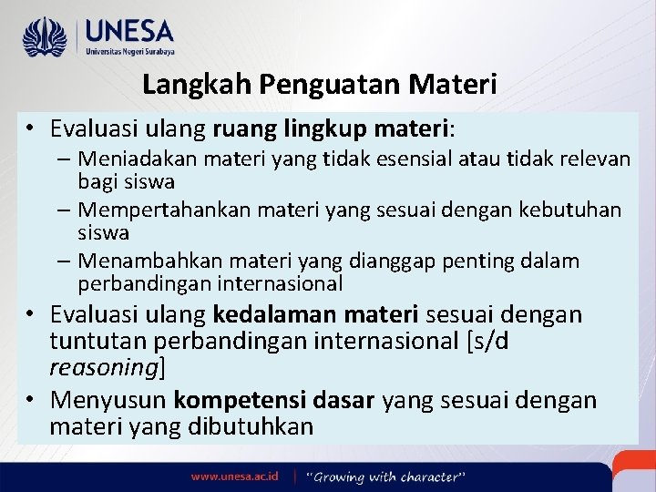  Langkah Penguatan Materi • Evaluasi ulang ruang lingkup materi: – Meniadakan materi yang