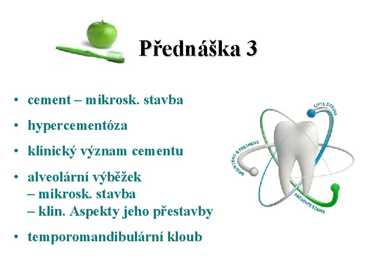 Přednáška 3 • cement – mikrosk. stavba • hypercementóza • klinický význam cementu •