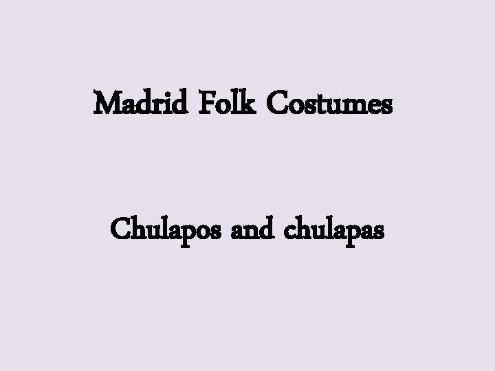 Madrid Folk Costumes Chulapos and chulapas 