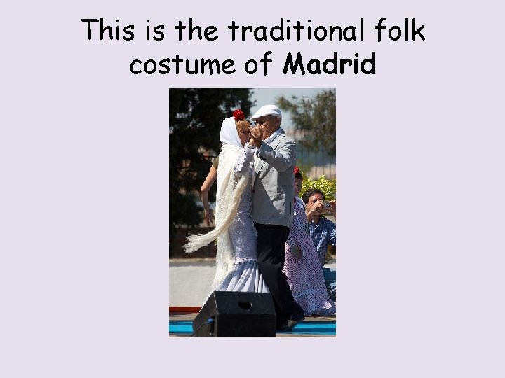 This is the traditional folk costume of Madrid 