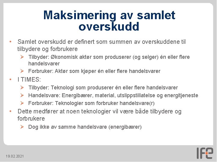 Maksimering av samlet overskudd • Samlet overskudd er definert som summen av overskuddene tilbydere Maksimering av samlet overskudd • Samlet overskudd er definert som summen av overskuddene tilbydere