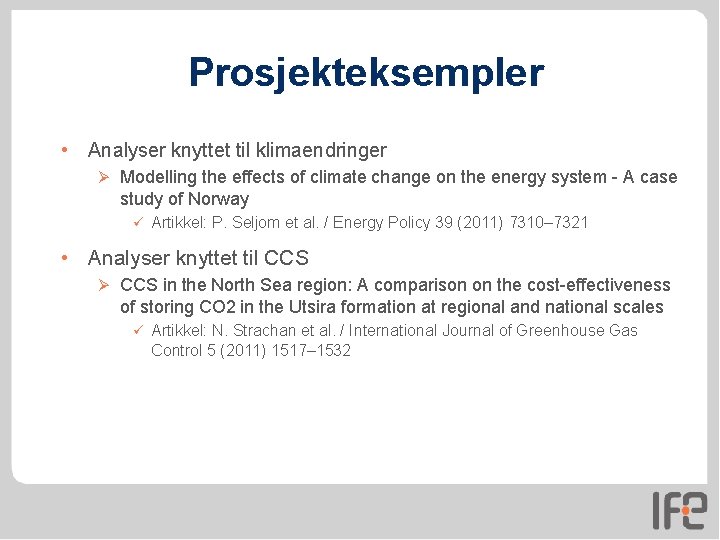 Prosjekteksempler • Analyser knyttet til klimaendringer Ø Modelling the effects of climate change on Prosjekteksempler • Analyser knyttet til klimaendringer Ø Modelling the effects of climate change on