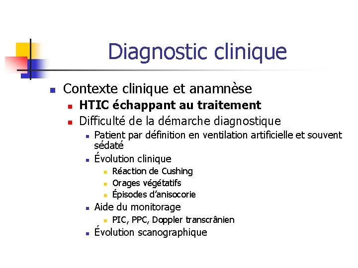 Diagnostic clinique n Contexte clinique et anamnèse n n HTIC échappant au traitement Difficulté Diagnostic clinique n Contexte clinique et anamnèse n n HTIC échappant au traitement Difficulté