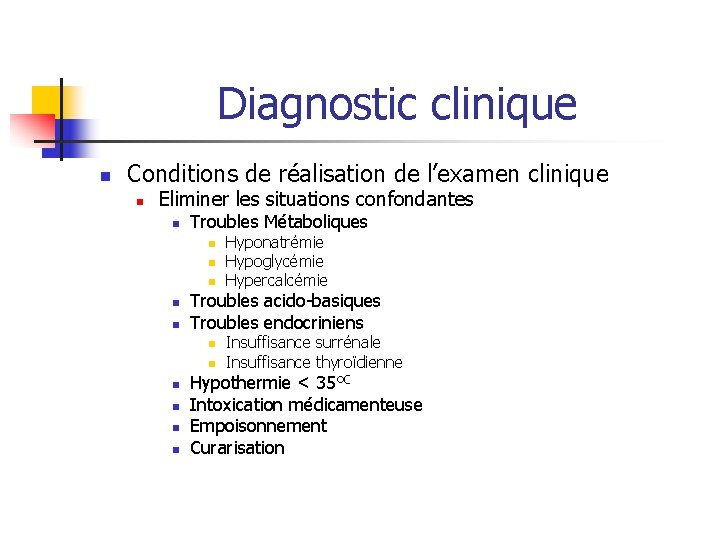 Diagnostic clinique n Conditions de réalisation de l’examen clinique n Eliminer les situations confondantes Diagnostic clinique n Conditions de réalisation de l’examen clinique n Eliminer les situations confondantes