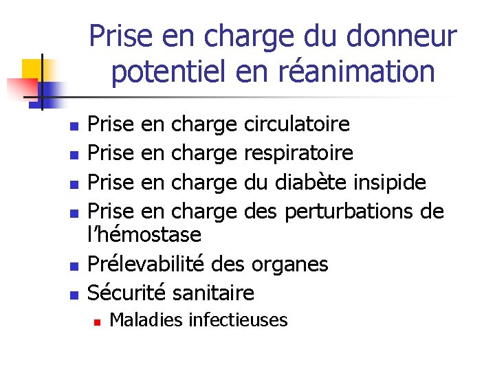 Prise en charge du donneur potentiel en réanimation n n n Prise en charge Prise en charge du donneur potentiel en réanimation n n n Prise en charge