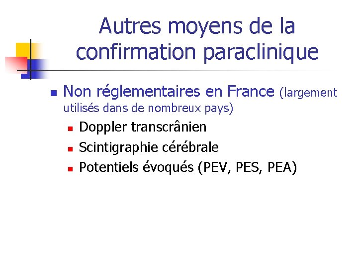 Autres moyens de la confirmation paraclinique n Non réglementaires en France (largement utilisés dans Autres moyens de la confirmation paraclinique n Non réglementaires en France (largement utilisés dans