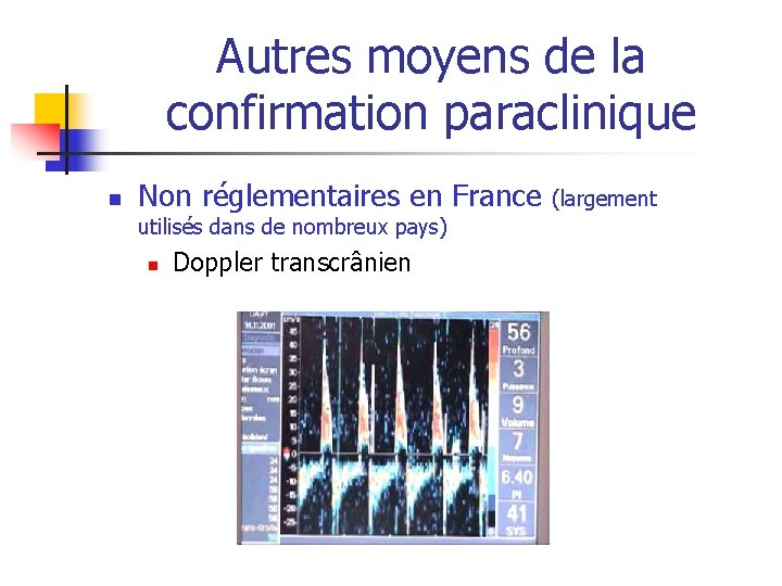 Autres moyens de la confirmation paraclinique n Non réglementaires en France utilisés dans de Autres moyens de la confirmation paraclinique n Non réglementaires en France utilisés dans de