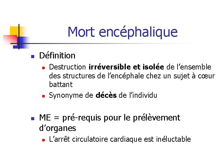 Mort encéphalique n Définition n Destruction irréversible et isolée de l’ensemble des structures de Mort encéphalique n Définition n Destruction irréversible et isolée de l’ensemble des structures de
