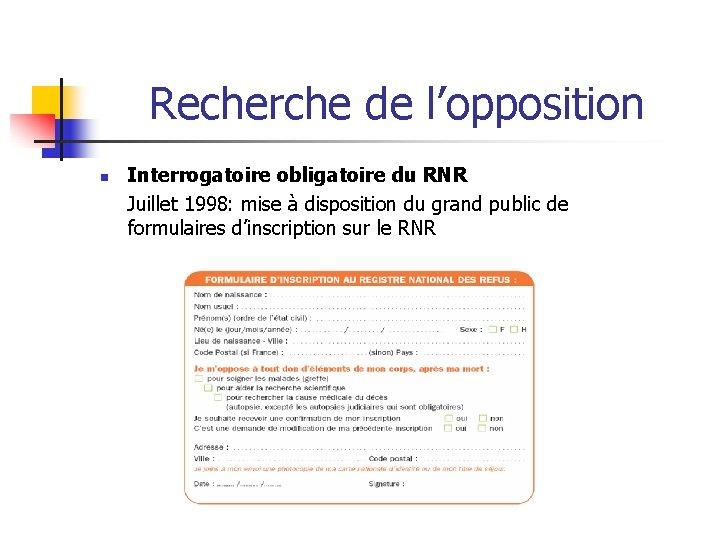 Recherche de l’opposition n Interrogatoire obligatoire du RNR Juillet 1998: mise à disposition du Recherche de l’opposition n Interrogatoire obligatoire du RNR Juillet 1998: mise à disposition du
