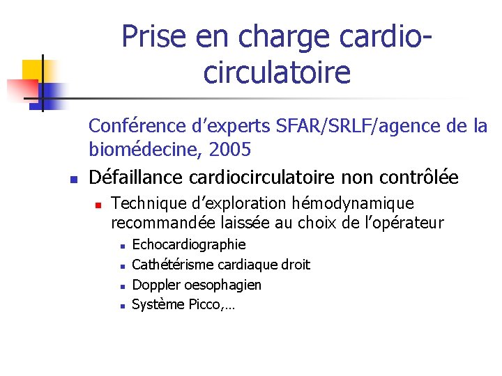 Prise en charge cardiocirculatoire n Conférence d’experts SFAR/SRLF/agence de la biomédecine, 2005 Défaillance cardiocirculatoire Prise en charge cardiocirculatoire n Conférence d’experts SFAR/SRLF/agence de la biomédecine, 2005 Défaillance cardiocirculatoire