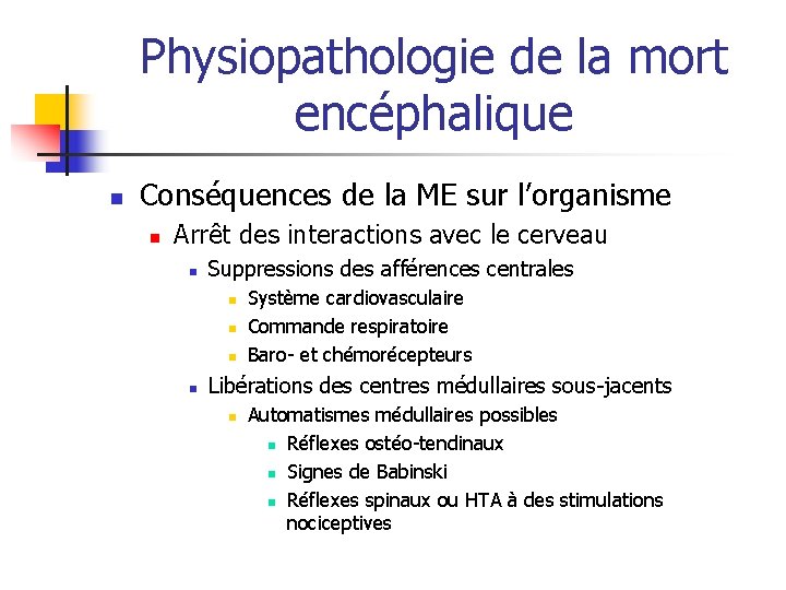 Physiopathologie de la mort encéphalique n Conséquences de la ME sur l’organisme n Arrêt Physiopathologie de la mort encéphalique n Conséquences de la ME sur l’organisme n Arrêt