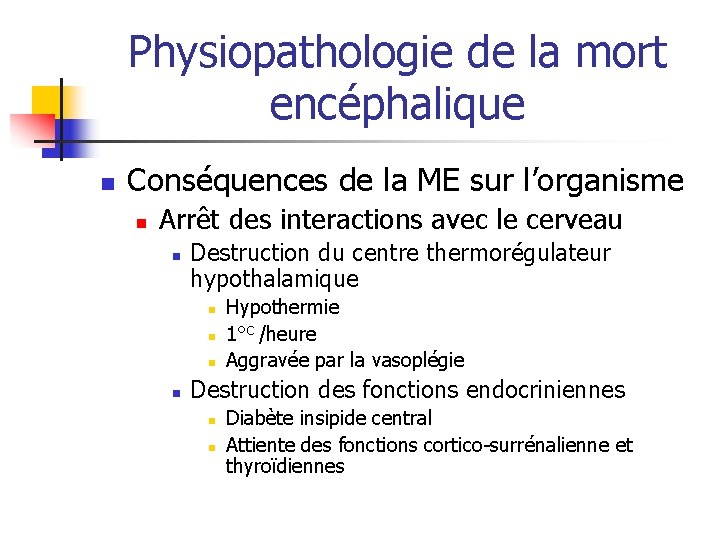Physiopathologie de la mort encéphalique n Conséquences de la ME sur l’organisme n Arrêt Physiopathologie de la mort encéphalique n Conséquences de la ME sur l’organisme n Arrêt