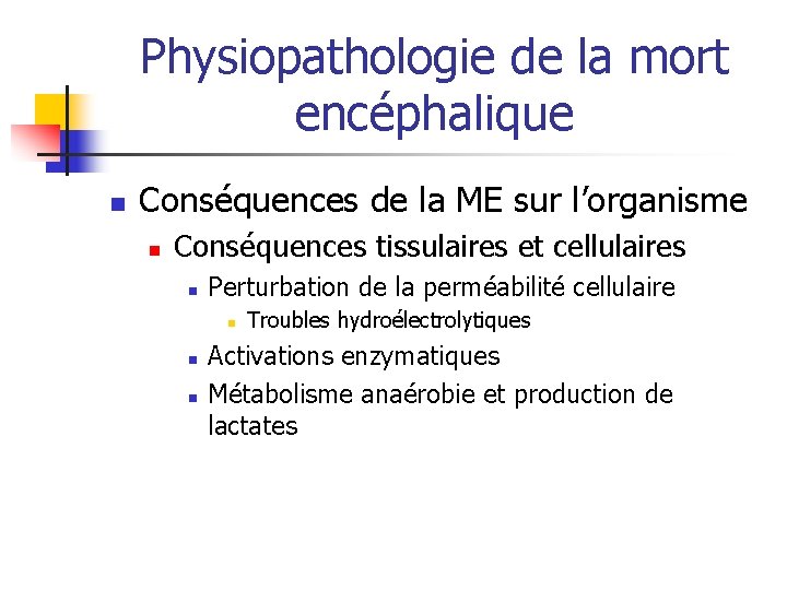 Physiopathologie de la mort encéphalique n Conséquences de la ME sur l’organisme n Conséquences Physiopathologie de la mort encéphalique n Conséquences de la ME sur l’organisme n Conséquences