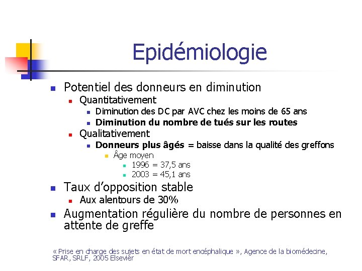 Epidémiologie n Potentiel des donneurs en diminution n Quantitativement n n n Diminution des Epidémiologie n Potentiel des donneurs en diminution n Quantitativement n n n Diminution des