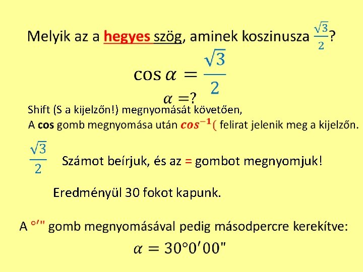  Shift (S a kijelzőn!) megnyomását követően, Számot beírjuk, és az = gombot megnyomjuk!