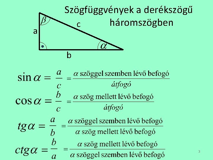 a Szögfüggvények a derékszögű háromszögben c b 3 