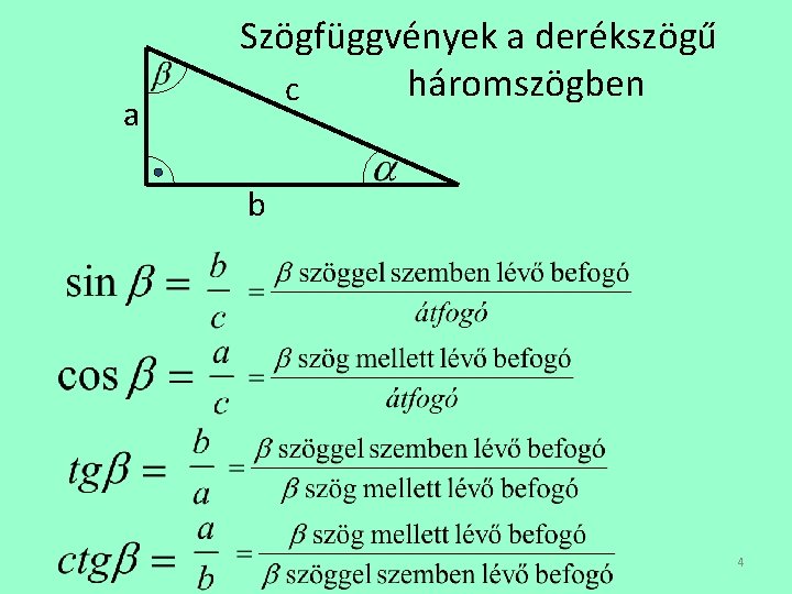 a Szögfüggvények a derékszögű háromszögben c b 4 