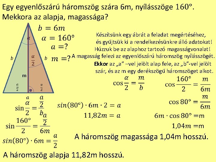  Készítsünk egy ábrát a feladat megértéséhez, és gyűjtsük ki a rendelkezésünkre álló adatokat!