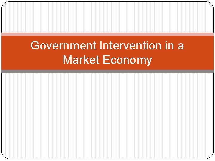 Government Intervention in a Market Economy 