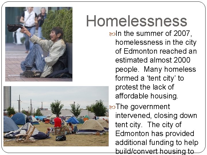 Homelessness In the summer of 2007, homelessness in the city of Edmonton reached an