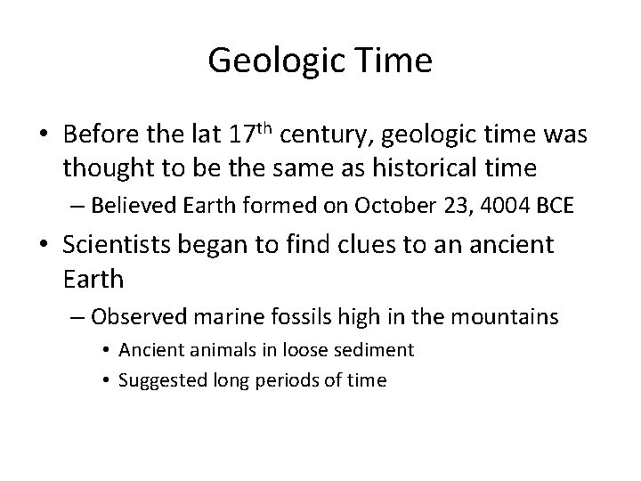 Geologic Time • Before the lat 17 th century, geologic time was thought to
