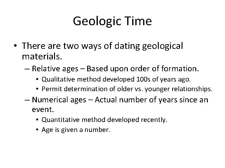 Geologic Time • There are two ways of dating geological materials. – Relative ages