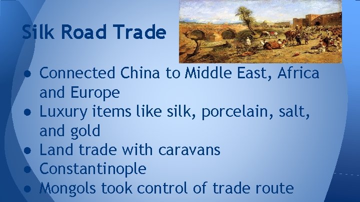 Silk Road Trade ● Connected China to Middle East, Africa and Europe ● Luxury
