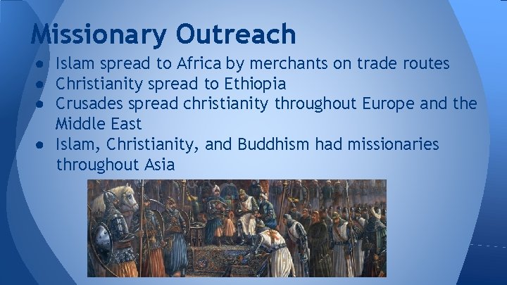 Missionary Outreach ● Islam spread to Africa by merchants on trade routes ● Christianity