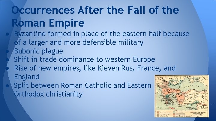 Occurrences After the Fall of the Roman Empire ● Byzantine formed in place of