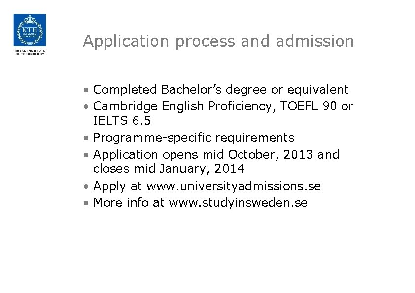 Application process and admission • Completed Bachelor’s degree or equivalent • Cambridge English Proficiency,