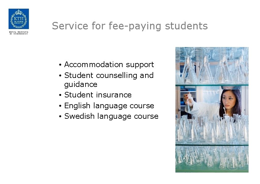 Service for fee-paying students • Accommodation support • Student counselling and guidance • Student