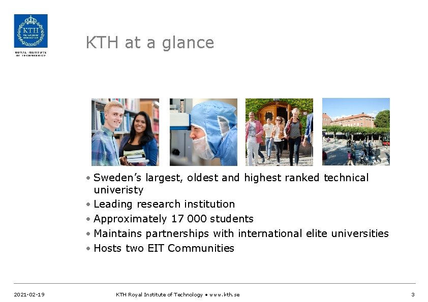 KTH at a glance • Sweden’s largest, oldest and highest ranked technical univeristy •