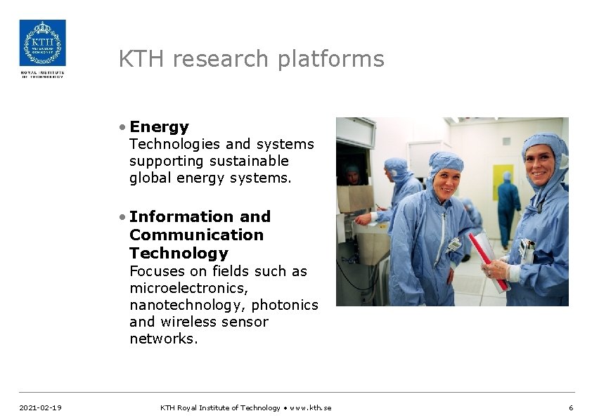 KTH research platforms • Energy Technologies and systems supporting sustainable global energy systems. •