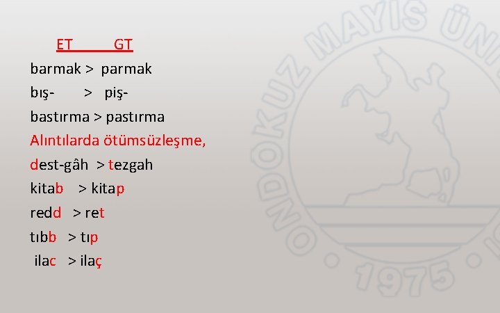  ET GT barmak > parmak bış- > pişbastırma > pastırma Alıntılarda ötümsüzleşme, dest-gâh