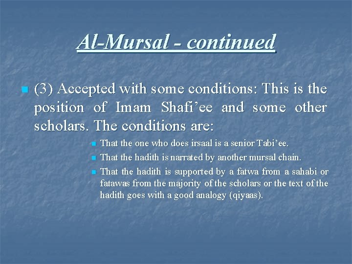 Al-Mursal - continued n (3) Accepted with some conditions: This is the position of