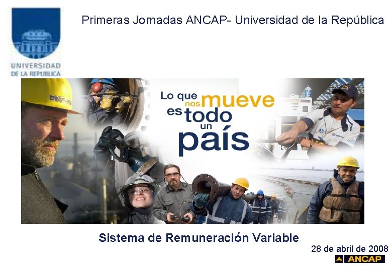 Primeras Jornadas ANCAP- Universidad de la República Sistema de Remuneración Variable 28 de abril