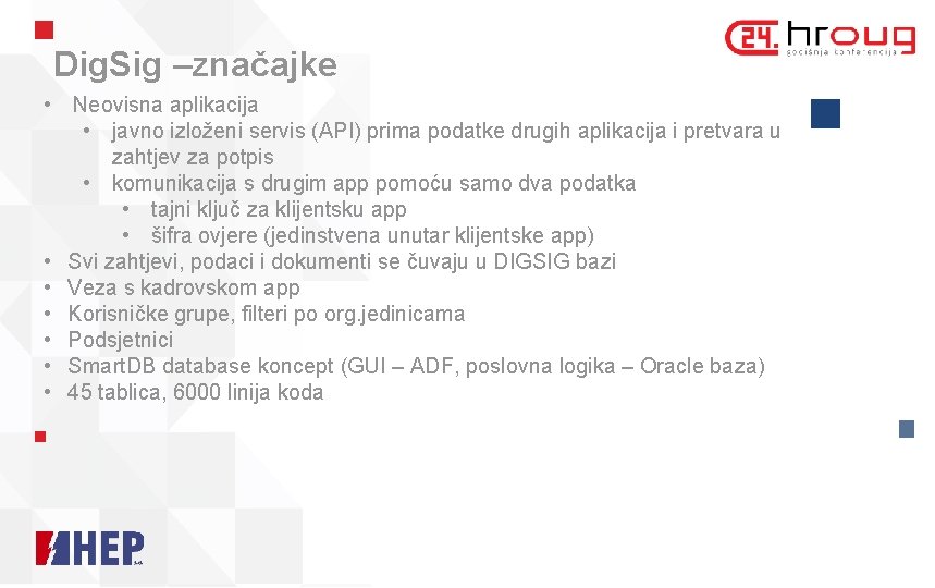 Dig. Sig –značajke • Neovisna aplikacija • javno izloženi servis (API) prima podatke drugih