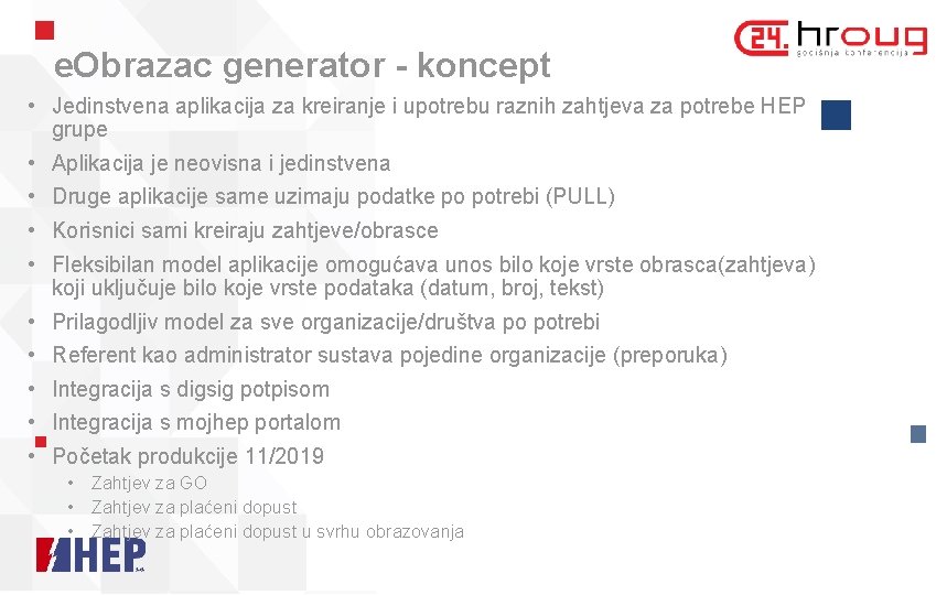 e. Obrazac generator - koncept • Jedinstvena aplikacija za kreiranje i upotrebu raznih zahtjeva