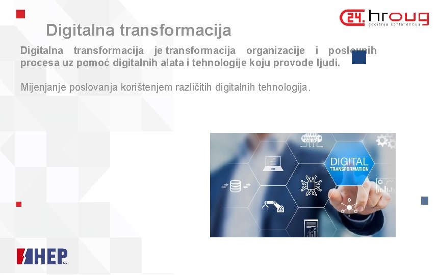 Digitalna transformacija je transformacija organizacije i poslovnih procesa uz pomoć digitalnih alata i tehnologije