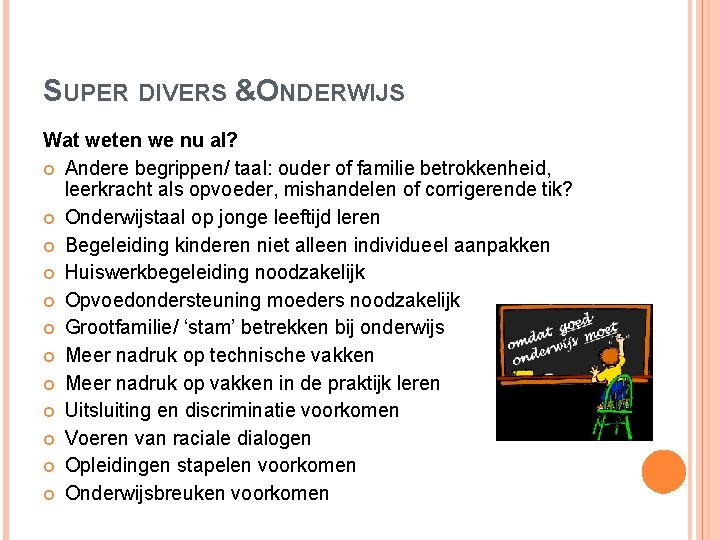 SUPER DIVERS &ONDERWIJS Wat weten we nu al? Andere begrippen/ taal: ouder of familie