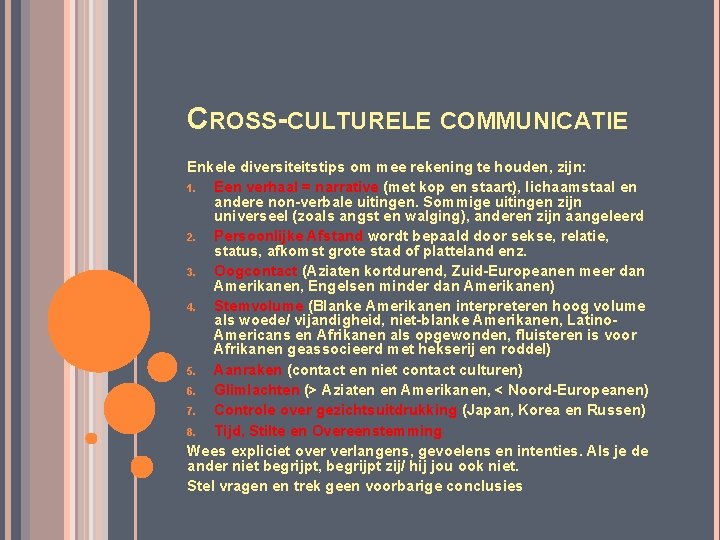 CROSS-CULTURELE COMMUNICATIE Enkele diversiteitstips om mee rekening te houden, zijn: 1. Een verhaal =