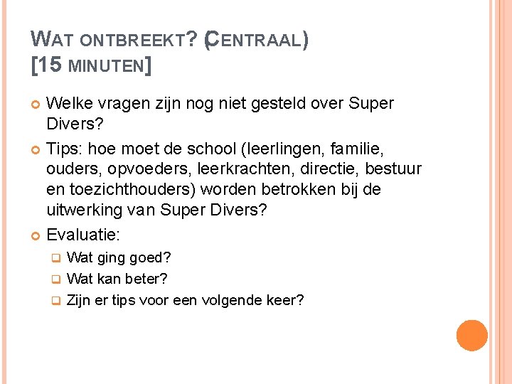 WAT ONTBREEKT? (CENTRAAL) [15 MINUTEN] Welke vragen zijn nog niet gesteld over Super Divers?