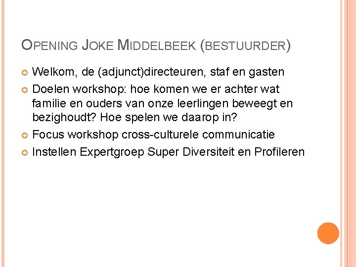 OPENING JOKE MIDDELBEEK (BESTUURDER) Welkom, de (adjunct)directeuren, staf en gasten Doelen workshop: hoe komen