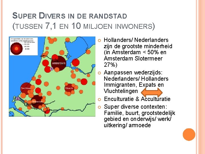 SUPER DIVERS IN DE RANDSTAD (TUSSEN 7, 1 EN 10 MILJOEN INWONERS) Hollanders/ Nederlanders