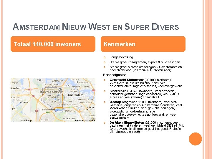 AMSTERDAM NIEUW WEST EN SUPER DIVERS Totaal 140. 000 inwoners Kenmerken Jonge bevolking Sterke