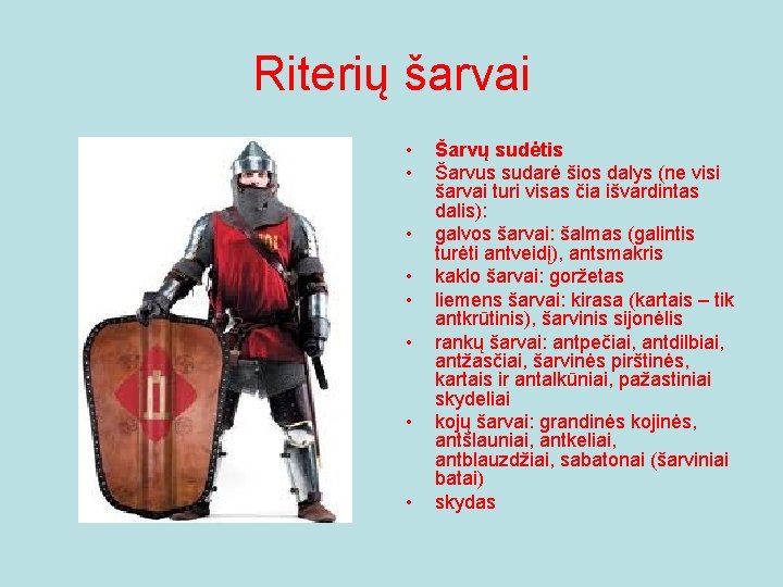 Riterių šarvai • • Šarvų sudėtis Šarvus sudarė šios dalys (ne visi šarvai turi